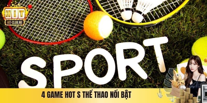 4 game hot S thể thao nổi bật